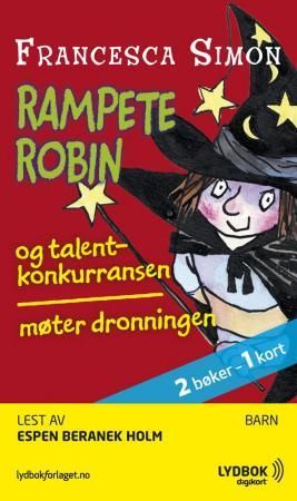 "Rampete Robin og talentkonkurransen ; Rampete Robin møter dronningen" av Francesca Simon