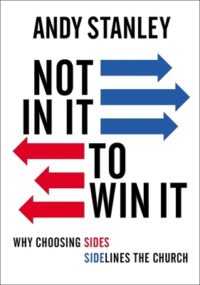 "Not in It to Win It Why Choosing Sides Sidelines The Church" av Andy Stanley