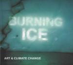 Burning Ice - Art and Climate Change