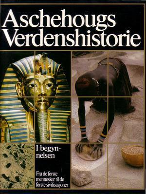 "Aschehougs verdenshistorie. Bd. 1 I begynnelsen : fra de første mennesker til de første sivilisasjoner" av Gunnar Haaland