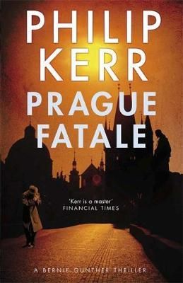 Prague fatale - a Bernie Gunther novel
