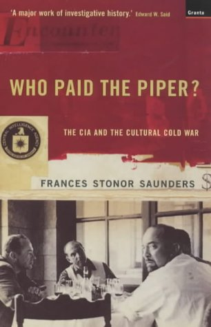 "Who Paid the Piper? CIA and the Cultural Cold War" av Frances Stonor Saunders
