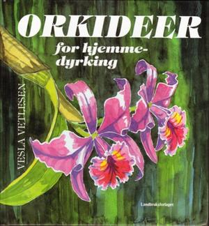"Orkideer for hjemmedyrking" av Vesla Vetlesen