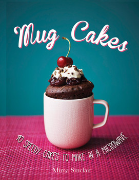 "Mug Cakes 40 Speedy cakes to make in a microwave" av Mima Sinclair