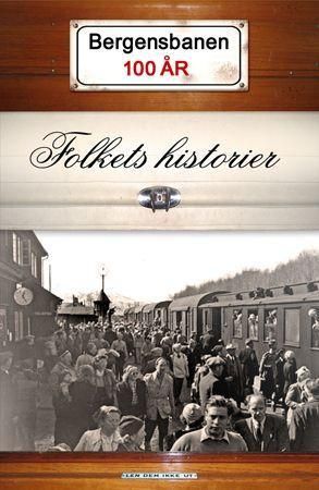Bergensbanen 100 år - folkets historier