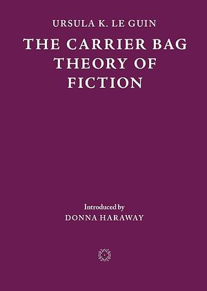 "The Carrier Bag Theory of Fiction" av Ursula Le Guin