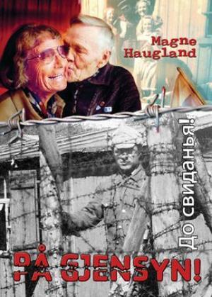 "Do svidanija - på gjensyn! - dokumentarberetninger om sovjetiske krigsfanger" av Magne Haugland