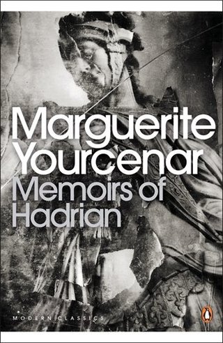 Memoirs of Hadrian - And Reflections on the Composition of Memoirs of Hadrian (Penguin Modern Classics)