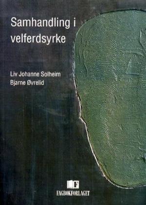 "Samhandling i velferdsyrke" av Liv Johanne Solheim