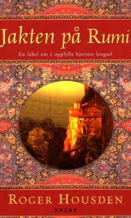 "Jakten på Rumi - en fabel om å innfri hjertets lengsel" av Roger Housden