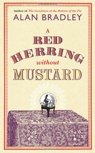 A Red Herring Without Mustard. Alan Bradley (Flavia De Luce Mystery 3)
