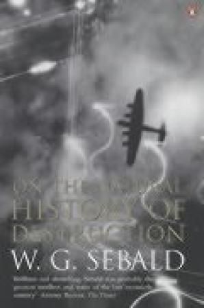 On the natural history of destruction - with essays on Alfred Andersch, Jean Améry and Peter Weiss