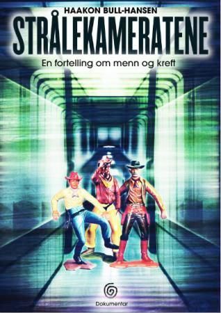 "Strålekameratene en fortelling om menn og kreft" av Haakon Bull-Hansen