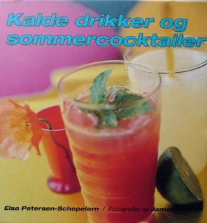 "Kalde drikker og sommercocktailer" av Elsa Petersen-Schepelern