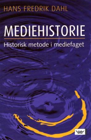 "Mediehistorie historisk metode i mediefaget" av Hans Fredrik Dahl