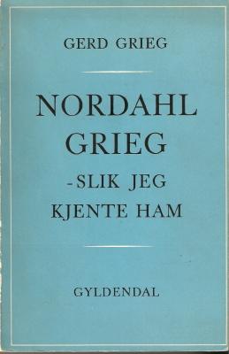 Nordahl Grieg -slik jeg kjente ham