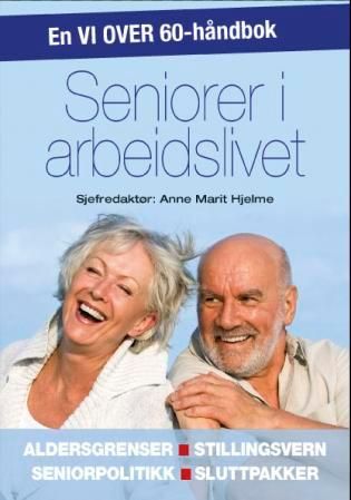 Seniorer i arbeidslivet - aldersgrenser, stillingsvern, seniorpolitikk, sluttpakker
