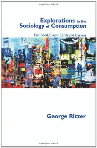 "Explorations in the Sociology of Consumption Fast Food, Credit Cards and Casinos" av George Ritzer
