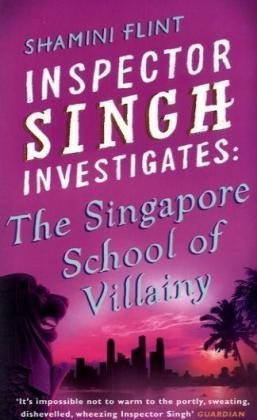 The Singapore School of Villainy (Inspector Singh Investigates)