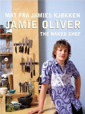 "Mat fra Jamies kjøkken - the naked chef" av Jamie Oliver