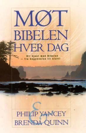 "Møt Bibelen hver dag bli kjent med Bibelen - fra begynnelse til slutt!" av Philip Yancey