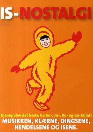 "Is-nostalgi - musikken, klærne, dingsene, hendelsene og isene" av Birgit Alm