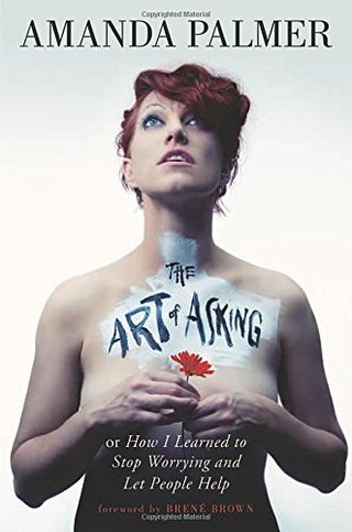 "The Art of Asking How I Learned to Stop Worrying and Let People Help" av Amanda Palmer