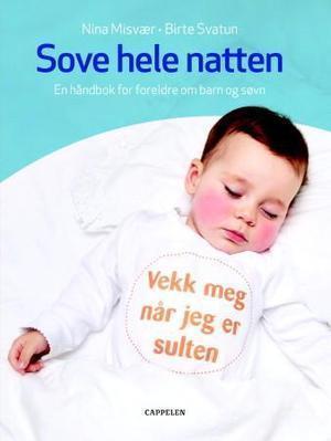 "Sove hele natten - en håndbok for foreldre om barn og søvn" av Nina Misvær