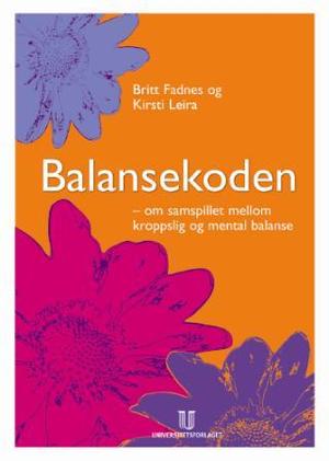 "Balansekoden om samspillet mellom kroppslig og mental balanse" av Britt Fadnes