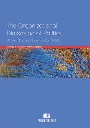 "The organizational dimension of politics - essays in honour of Morten Egeberg" av Ulf Sverdrup