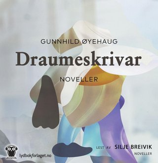 "Draumeskrivar - noveller" av Gunnhild Øyehaug