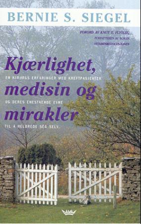 "Kjærlighet, medisin og mirakler - en kirurgs erfaringer med kreftpasienter og deres enestående evne til å helbrede seg selv" av Bernie S. Siegel