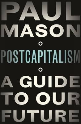 "PostCapitalism" av Paul Mason