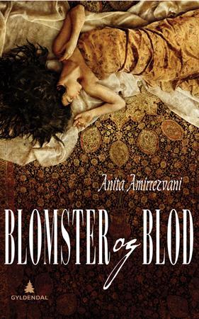 "Blomster og blod" av Anita Amirrezvani