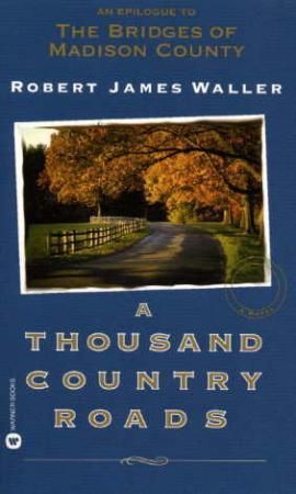 A thousand country roads - an epilogue to The bridges of Madison County