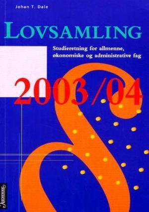 "Lovsamling 2003-2004 - studieretning allmenne, økonomiske og administrative fag" av Johan T. Dale