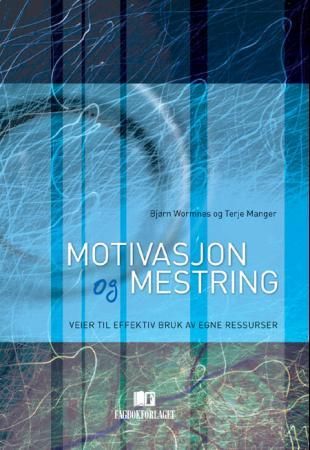 Motivasjon og mestring - veier til effektiv bruk av egne ressurser