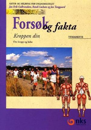 "Forsøk og fakta - kroppen din : temahefte : om kropp og helse : natur- og miljøfag for ungdomssteget" av Jan Erik Gulbrandsen