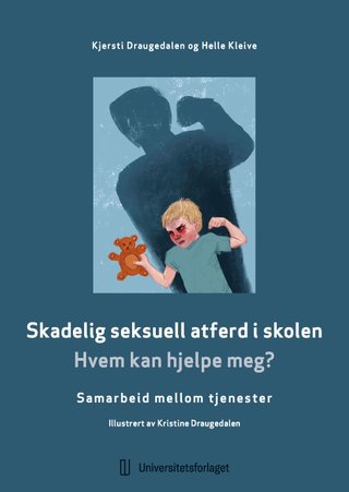 "Skadelig seksuell atferd i skolen hvem kan hjelpe meg? : samarbeid mellom tjenester" av Kjersti Draugedalen