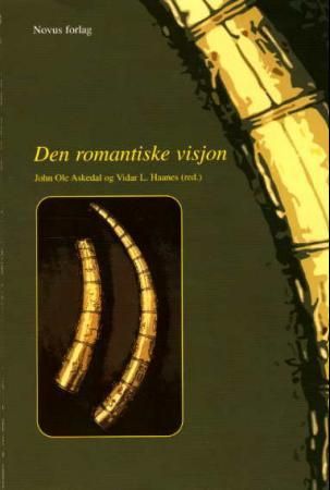 Den romantiske visjon - studier i europeisk og nordisk romantisk diktning og åndshistorie