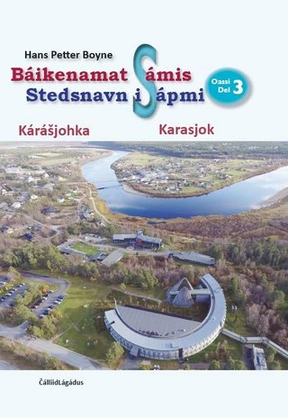 Báikeenamat Sámis - oassi 3 : Kárášjohka