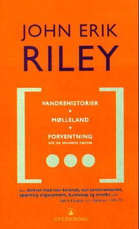 "Vandrehistorier ; Mølleland ; Forventning" av John Erik Riley