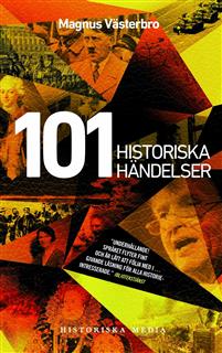 "101 historiska händelser en annorlunda världshistoria" av Magnus Västerbro