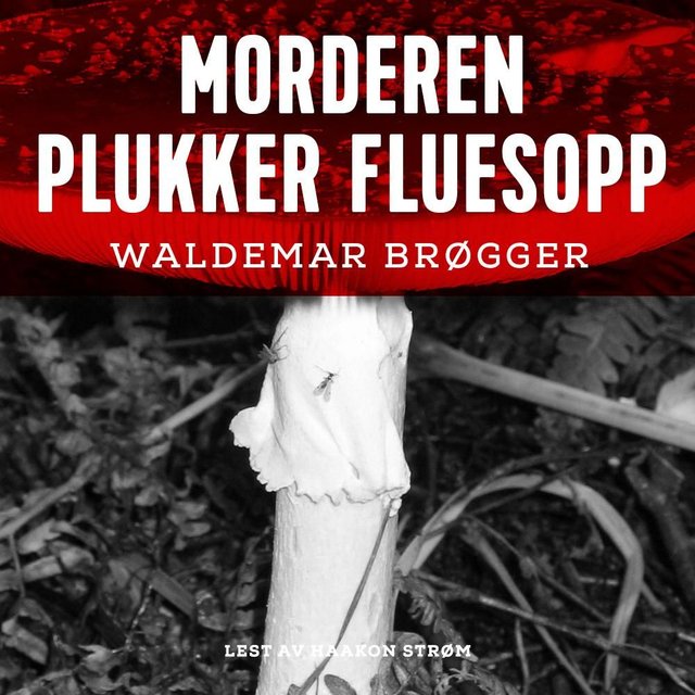 "Morderen plukker fluesopp" av Waldemar Brøgger