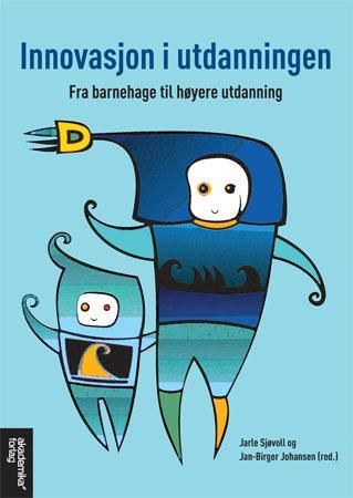 "Innovasjon i utdanningen - fra barnehage til høyere utdanning" av Jarle Sjøvoll