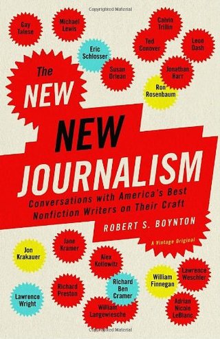 The New New Journalism - Conversations with America's Best Nonfiction Writers on Their Craft