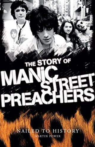 "Nailed to History The Story of Manic Street Preachers" av Martin Power