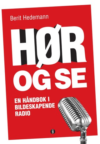 Hør og se - en håndbok i bildeskapende radio