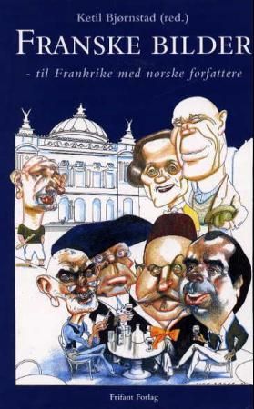 Franske bilder - til Frankrike med norske forfattere