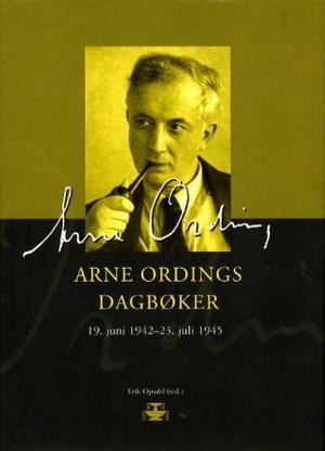 "Arne Ordings dagbøker - bind I : 19. juni 1942 - 23. juli 1945" av Arne Ording